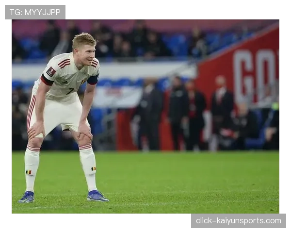 比利时核心德布劳内传球依旧精准 黄金一代最后冲击